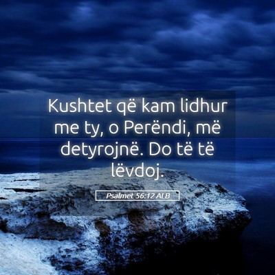 Picture 05 - Psalmet 56:12 ALB - Kushtet që kam lidhur me ty, o Perëndi, më - Bible Verse Picture