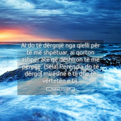 Picture 05 - Psalmet 57:3 ALB - Ai do të dërgojë nga qielli për të më - Bible Verse Picture