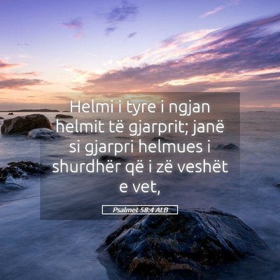 Picture 05 - Psalmet 58:4 ALB - Helmi i tyre i ngjan helmit të gjarprit; janë - Bible Verse Picture