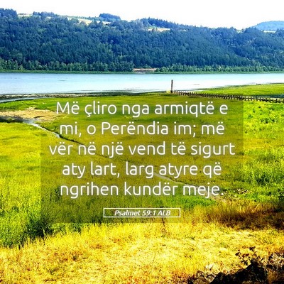 Picture 05 - Psalmet 59:1 ALB - Më çliro nga armiqtë e mi, o Perëndia im; më - Bible Verse Picture
