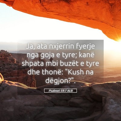 Picture 05 - Psalmet 59:7 ALB - Ja, ata nxjerrin fyerje nga goja e tyre; kanë - Bible Verse Picture