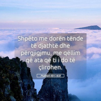 Picture 05 - Psalmet 60:5 ALB - Shpëto me dorën tënde të djathtë dhe - Bible Verse Picture