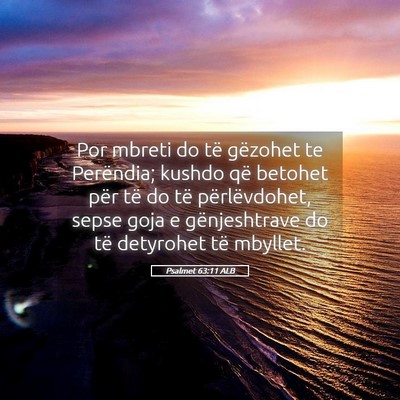 Picture 05 - Psalmet 63:11 ALB - Por mbreti do të gëzohet te Perëndia; kushdo - Bible Verse Picture