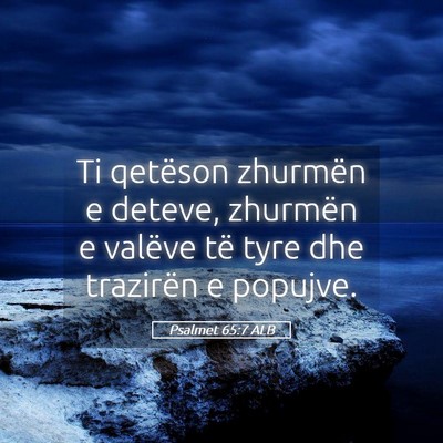 Picture 05 - Psalmet 65:7 ALB - Ti qetëson zhurmën e deteve, zhurmën e valëve - Bible Verse Picture