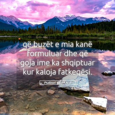 Picture 05 - Psalmet 66:14 ALB - që buzët e mia kanë formuluar dhe që goja ime - Bible Verse Picture