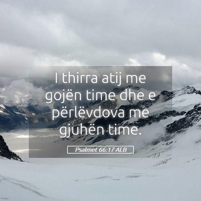 Picture 05 - Psalmet 66:17 ALB - I thirra atij me gojën time dhe e përlëvdova - Bible Verse Picture