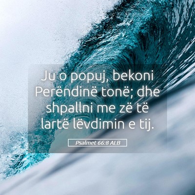 Picture 05 - Psalmet 66:8 ALB - Ju o popuj, bekoni Perëndinë tonë; dhe - Bible Verse Picture