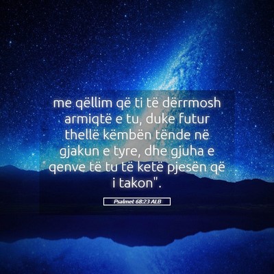 Picture 05 - Psalmet 68:23 ALB - me qëllim që ti të dërrmosh armiqtë e tu, - Bible Verse Picture