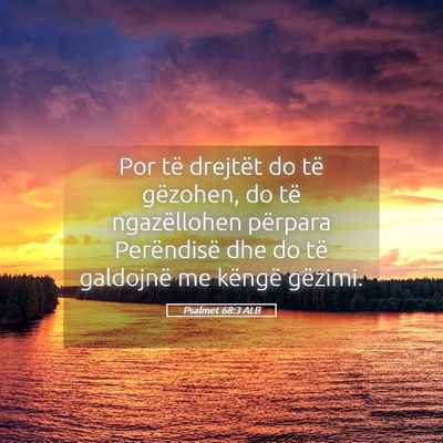 Picture 05 - Psalmet 68:3 ALB - Por të drejtët do të gëzohen, do të - Bible Verse Picture