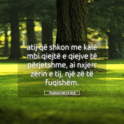 Picture 05 - Psalmet 68:33 ALB - atij që shkon me kalë mbi qiejtë e qiejve të - Bible Verse Picture