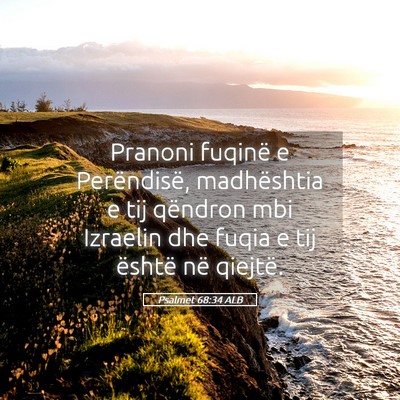 Picture 05 - Psalmet 68:34 ALB - Pranoni fuqinë e Perëndisë, madhështia e tij - Bible Verse Picture