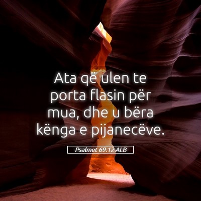 Picture 05 - Psalmet 69:12 ALB - Ata që ulen te porta flasin për mua, dhe u - Bible Verse Picture