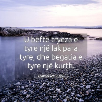 Picture 05 - Psalmet 69:22 ALB - U bëftë tryeza e tyre një lak para tyre, dhe - Bible Verse Picture