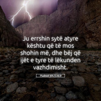 Picture 05 - Psalmet 69:23 ALB - Ju errshin sytë atyre kështu që të mos shohin - Bible Verse Picture