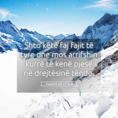 Picture 05 - Psalmet 69:27 ALB - Shto këtë faj fajit të tyre dhe mos arrifshin - Bible Verse Picture