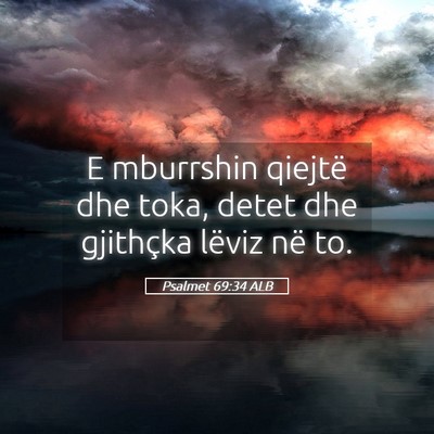 Picture 05 - Psalmet 69:34 ALB - E mburrshin qiejtë dhe toka, detet dhe gjithçka - Bible Verse Picture