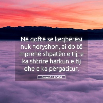 Picture 05 - Psalmet 7:12 ALB - Në qoftë se keqbërësi nuk ndryshon, ai do të - Bible Verse Picture
