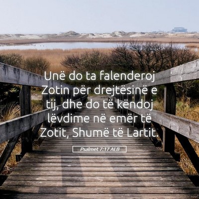 Picture 05 - Psalmet 7:17 ALB - Unë do ta falenderoj Zotin për drejtësinë e - Bible Verse Picture