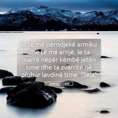 Picture 05 - Psalmet 7:5 ALB - le të më përndjekë armiku dhe të më - Bible Verse Picture