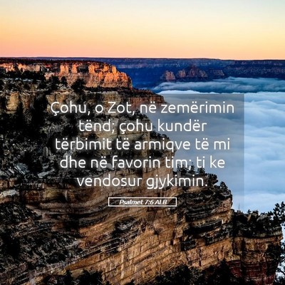 Picture 05 - Psalmet 7:6 ALB - Çohu, o Zot, në zemërimin tënd; çohu kundër - Bible Verse Picture