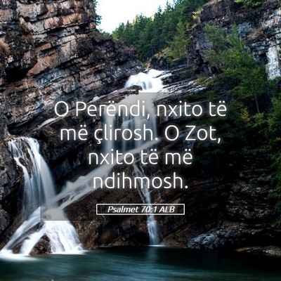 Picture 05 - Psalmet 70:1 ALB - O Perëndi, nxito të më çlirosh. O Zot, nxito - Bible Verse Picture