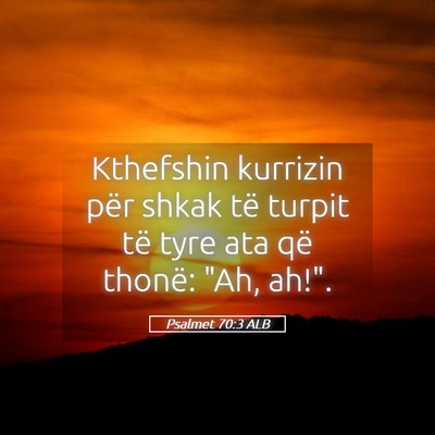 Picture 05 - Psalmet 70:3 ALB - Kthefshin kurrizin për shkak të turpit të tyre - Bible Verse Picture