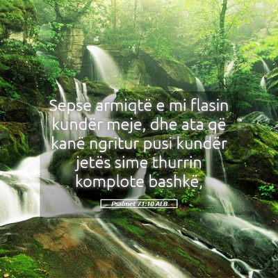 Picture 05 - Psalmet 71:10 ALB - Sepse armiqtë e mi flasin kundër meje, dhe ata - Bible Verse Picture