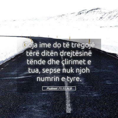 Picture 05 - Psalmet 71:15 ALB - Goja ime do të tregojë tërë ditën - Bible Verse Picture