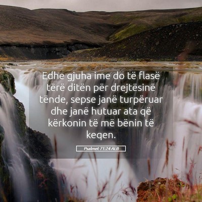 Picture 05 - Psalmet 71:24 ALB - Edhe gjuha ime do të flasë tërë ditën për - Bible Verse Picture