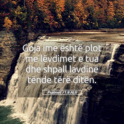 Picture 05 - Psalmet 71:8 ALB - Goja ime është plot me lëvdimet e tua dhe - Bible Verse Picture