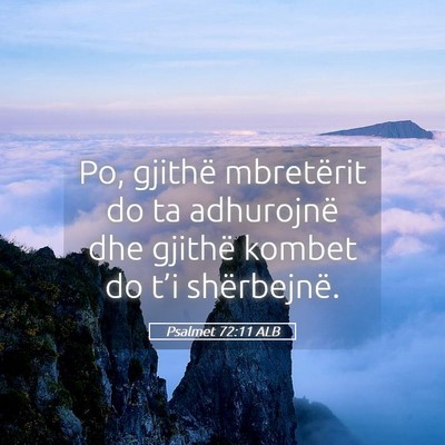 Picture 05 - Psalmet 72:11 ALB - Po, gjithë mbretërit do ta adhurojnë dhe - Bible Verse Picture