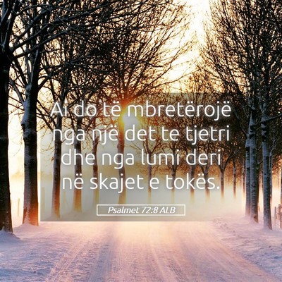 Picture 05 - Psalmet 72:8 ALB - Ai do të mbretërojë nga një det te tjetri dhe - Bible Verse Picture