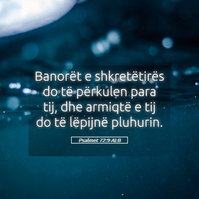 Picture 05 - Psalmet 72:9 ALB - Banorët e shkretëtirës do të përkulen para - Bible Verse Picture