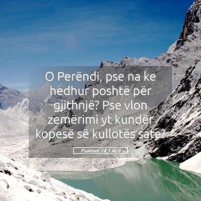 Picture 05 - Psalmet 74:1 ALB - O Perëndi, pse na ke hedhur poshtë për - Bible Verse Picture