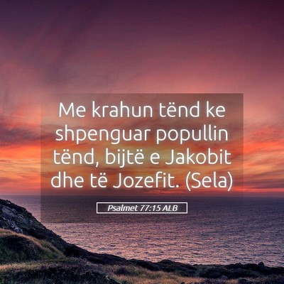 Picture 05 - Psalmet 77:15 ALB - Me krahun tënd ke shpenguar popullin tënd, - Bible Verse Picture