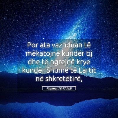 Picture 05 - Psalmet 78:17 ALB - Por ata vazhduan të mëkatojnë kundër tij dhe - Bible Verse Picture