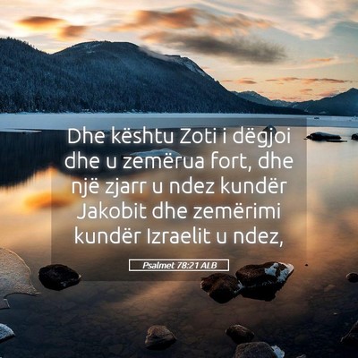 Picture 05 - Psalmet 78:21 ALB - Dhe kështu Zoti i dëgjoi dhe u zemërua fort, - Bible Verse Picture