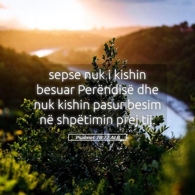 Picture 05 - Psalmet 78:22 ALB - sepse nuk i kishin besuar Perëndisë dhe nuk - Bible Verse Picture
