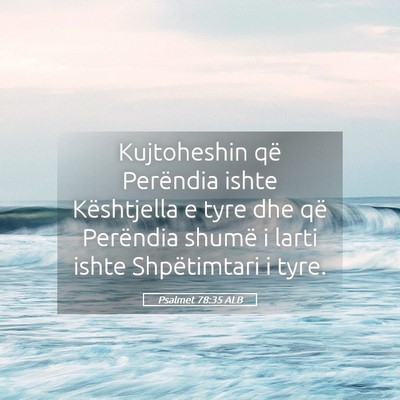 Picture 05 - Psalmet 78:35 ALB - Kujtoheshin që Perëndia ishte Kështjella e - Bible Verse Picture