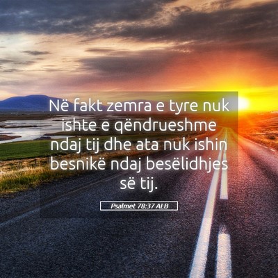 Picture 05 - Psalmet 78:37 ALB - Në fakt zemra e tyre nuk ishte e qëndrueshme - Bible Verse Picture