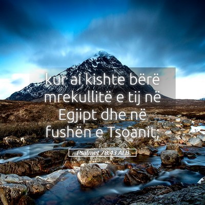 Picture 05 - Psalmet 78:43 ALB - kur ai kishte bërë mrekullitë e tij në Egjipt - Bible Verse Picture