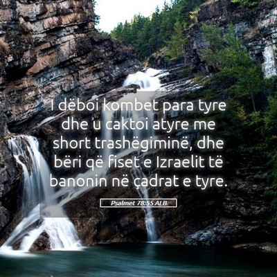 Picture 05 - Psalmet 78:55 ALB - I dëboi kombet para tyre dhe u caktoi atyre me - Bible Verse Picture