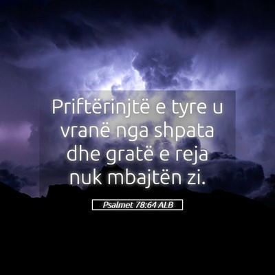 Picture 05 - Psalmet 78:64 ALB - Priftërinjtë e tyre u vranë nga shpata dhe - Bible Verse Picture