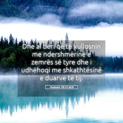 Picture 05 - Psalmet 78:72 ALB - Dhe ai bëri që të kullosnin me ndershmërinë - Bible Verse Picture