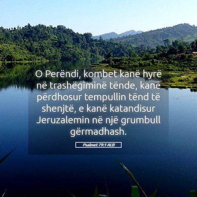 Picture 05 - Psalmet 79:1 ALB - O Perëndi, kombet kanë hyrë në trashëgiminë - Bible Verse Picture