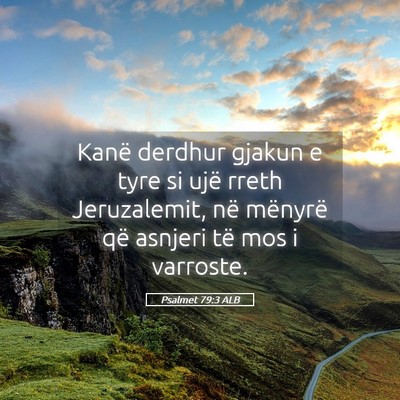 Picture 05 - Psalmet 79:3 ALB - Kanë derdhur gjakun e tyre si ujë rreth - Bible Verse Picture