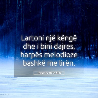 Picture 05 - Psalmet 81:2 ALB - Lartoni një këngë dhe i bini dajres, harpës - Bible Verse Picture