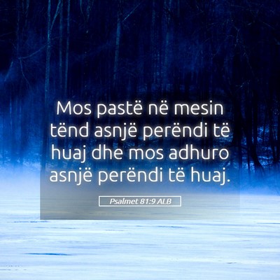 Picture 05 - Psalmet 81:9 ALB - Mos pastë në mesin tënd asnjë perëndi të - Bible Verse Picture