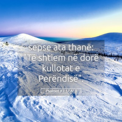 Picture 05 - Psalmet 83:12 ALB - sepse ata thanë: 