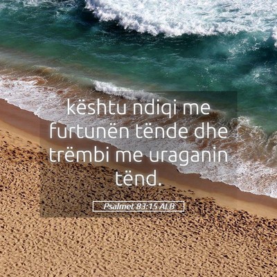 Picture 05 - Psalmet 83:15 ALB - kështu ndiqi me furtunën tënde dhe trëmbi me - Bible Verse Picture